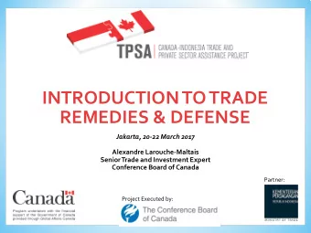 INTRODUCTION TO TRADE  REMEDIES &amp; DEFENSE  Jakarta, 20-22 March 2017  Alexandre
