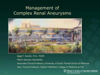 Management of  Complex Renal Aneurysms  1  Ripal Gandhi, M.D.  Speakers Bureau: Bard