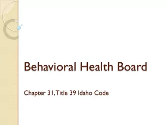 Behavioral Health Board  Chapter 31, Title 39 Idaho Code  As of July 1, 2014  Regional