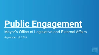 Public Engagement  Mayors Office of Legislative and External Affairs  September 16, 2019  Mayor