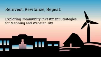 Reinvest, Revitalize, Repeat:  Exploring Community Investment Strategies  for Manning and Webster