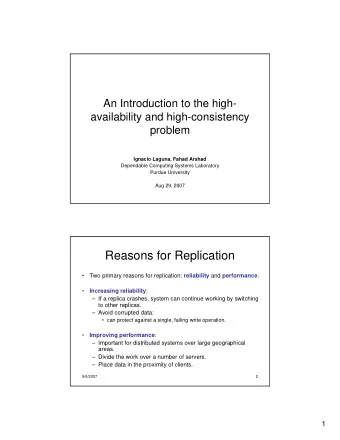Reasons for Replication   Two primary reasons for replication: reliability and performance .