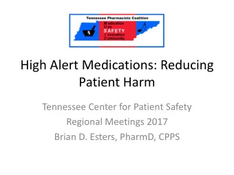 High Alert Medications: Reducing  Patient Harm  Tennessee Center for Patient Safety  Regional