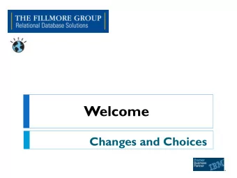 Welcome  Changes and Choices  T odays Session  Thursday, February 23, 2012  Agenda  The Fillmore