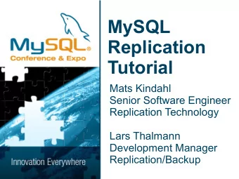MySQL  Replication  Tutorial  Mats Kindahl  Senior Software Engineer  Replication Technology  Lars