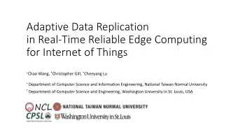 in Real-Time Reliable Edge Computing  for Internet of Things + Chao Wang, * Christopher Gill, *