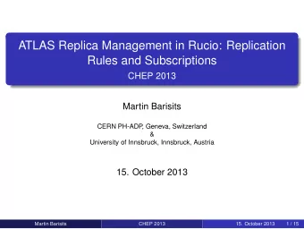 ATLAS Replica Management in Rucio: Replication  Rules and Subscriptions  CHEP 2013  Martin Barisits