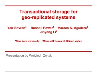 Transactional storage for  geo-replicated systems Yair Sovran  Russell Power  Marcos K.