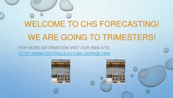 WELCOME TO CHS FORECASTING!  WE ARE GOING TO TRIMESTERS!  FOR MORE INFORMATION VISIT OUR WEB SITE: