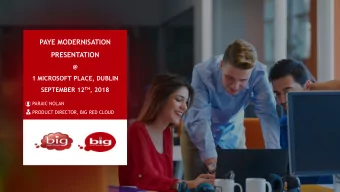 PAYE MODERNISATION  PRESENTATION  @  1 MICROSOFT PLACE, DUBLIN SEPTEMBER 12 TH , 2018  PARAIC NOLAN