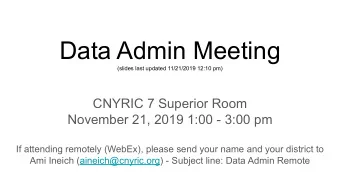 Data Admin Meeting  (slides last updated 11/21/2019 12:10 pm)  CNYRIC 7 Superior Room  November 21,