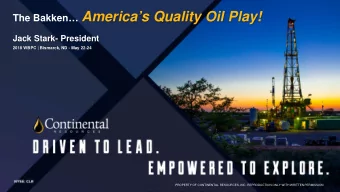 The Bakken Americas Quality Oil Play!  Jack Stark- President  2018 WBPC | Bismarck, ND - May