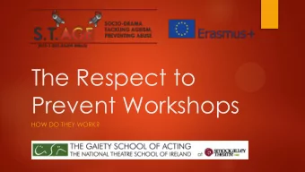 The Respect to  Prevent Workshops  HOW DO THEY WORK?  How are the workshops informed?  Drama