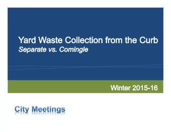 Background 2003: The initial legislation for comingled yard waste was purposed   and passed, but