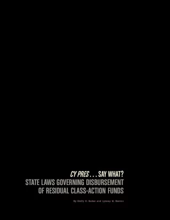 STATE LAWS GOVERNING DISBURSEMENT  OF RESIDUAL CLASS-ACTION FUNDS  B y  E m i l y  C .  B a k e r