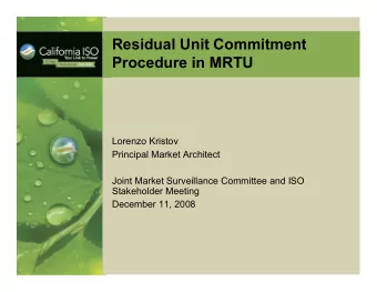 Residual Unit Commitment  Procedure in MRTU  Lorenzo Kristov  Principal Market Architect  Joint
