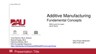 Additive Manufacturing  Fundamental Concepts  DAU Lunch &amp; Learn  02.07.2018  Tuke Klemmt, MLS,