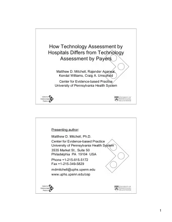 How Technology Assessment by  Hospitals Differs from Technology  Assessment by Payers  Matthew D.