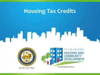 Housing Tax Credits  Tom McCasland, Director  Sylvester Turner, Mayor  What Are Tax Credits?