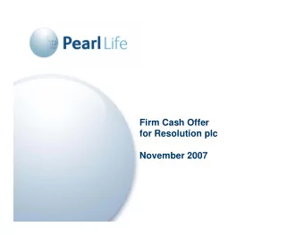 Firm Cash Offer  for Resolution plc  November 2007  Disclaimer  By attending this presentation, or