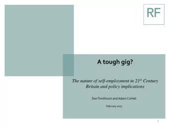 A tough gig? The nature of self-employment in 21 st Century  Britain and policy implications  Dan