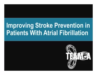 Improving Stroke Prevention in  Patients With Atrial Fibrillation  Acknowledgement  Disclosures