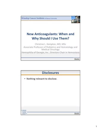 New Anticoagulants: When and Why Should I Use Them? Christine L. Kempton, MD, MSc Associate