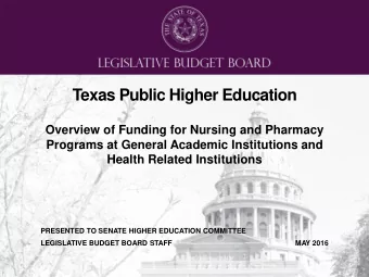 Texas Public Higher Education  Overview of Funding for Nursing and Pharmacy  Programs at General