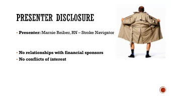 Presenter: Marnie Reiber, RN  Stroke Navigator  No relationships with financial sponsors