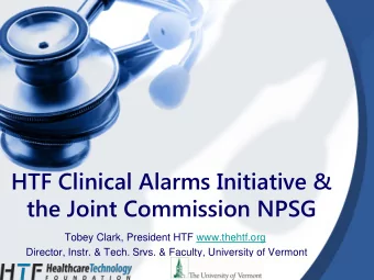the Joint Commission NPSG  Tobey Clark, President HTF www.thehtf.org  Director, Instr. &amp; Tech.