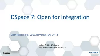 DSpace 7: Open for Integration  Open Repositories 2019, Hamburg, June 10-13  Andrea Bollini,