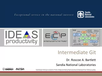 Intermediate Git  Dr. Roscoe A. Bartlett  Sandia National Laboratories  Sandia National