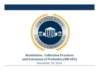 Restitution: Collection Practices and Extension of Probation (HB 605)  November 10, 2016  Overview