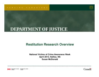Restitution Research Overview  National Victims of Crime Awareness Week  April 2015, Halifax, NS