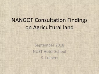 NANGOF Consultation Findings  on Agricultural land  September 2018  NUST Hotel School  S. Luipert