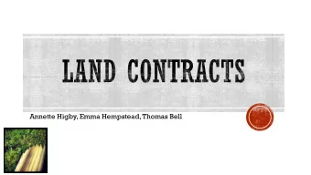 Annette Higby, Emma Hempstead, Thomas Bell  Other names:  Installment Land Contract,  Contract for