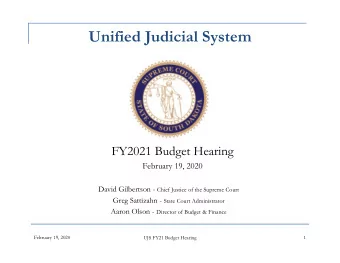 Unified Judicial System  FY2021 Budget Hearing  February 19, 2020 David Gilbertson - Chief Justice