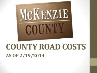 COUNTY ROAD COSTS  AS OF 2/19/2014  COUNTY &amp; STATE PAVED ROADS  PAVED ROADS WE WOULD  LIKE TO