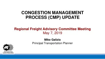 PROCESS (CMP) UPDATE  Regional Freight Advisory Committee Meeting  May 7, 2019  Mike Galizio