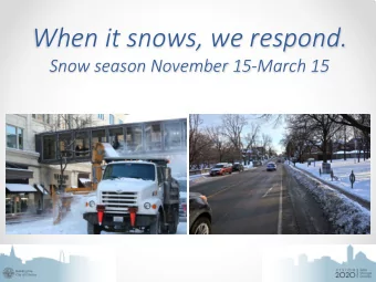 When it snows, we respond.  Snow season November 15-March 15  Our Plan was improved by YOU!