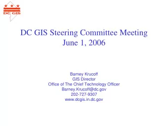 DC GIS Steering Committee Meeting  June 1, 2006  Barney Krucoff  GIS Director  Office of The Chief