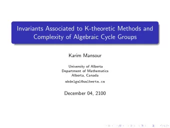 Invariants Associated to K-theoretic Methods and  Complexity of Algebraic Cycle Groups  Karim