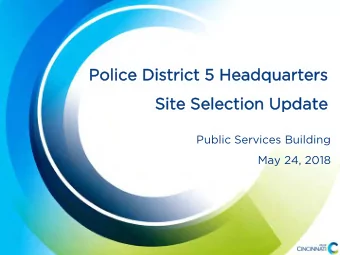 Polic  lice Dis  Distr  tric  ict 5  5 Headqua  uarter  ters  Site  ite Sele  lectio  tion U  n