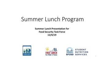Summer Lunch Program  Summer Lunch Presentation for  Food Security Task Force  12/4/19  1  Agenda