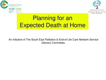 Planning for an  Expected Death at Home  An Initiative of The South East Palliative &amp;