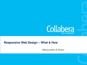 Responsive Web Design  What &amp; How  Manjunatha A Hosur  1  Introduction  What