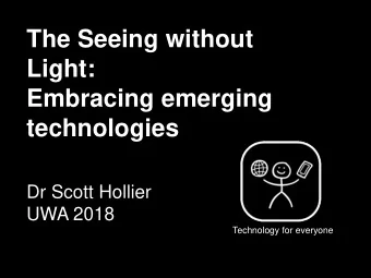 Light:  Embracing emerging  technologies  Dr Scott Hollier  UWA 2018  Technology for everyone