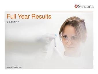 Full Year Results  6 July 2017  www.synconaltd.com  Disclaimer  By accepting receipt of this