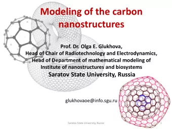 Modeling of the carbon  nanostructures  Prof. Dr. Olga E. Glukhova,  Head of Chair of
