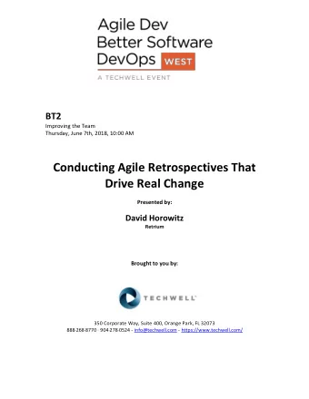 Conducting Agile Retrospectives That  Drive Real Change Presented by: David Horowitz Retrium